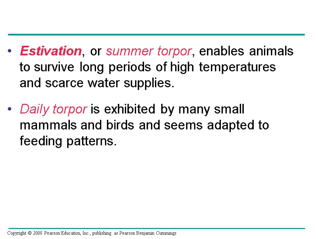 Estivation, or summer torpor, enables animals to survive long periods of high temperatures and
